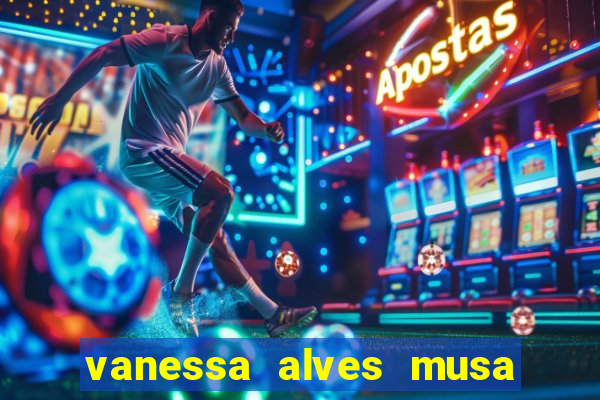 vanessa alves musa do corinthians nua